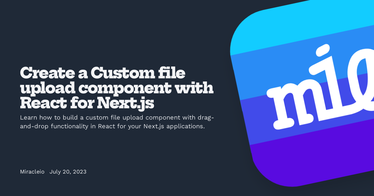 Create a Custom file upload component with React for Next.js