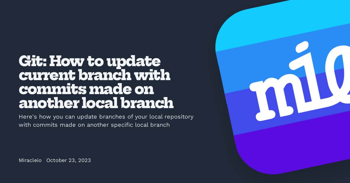 Git: How to update current branch with commits made on another local branch